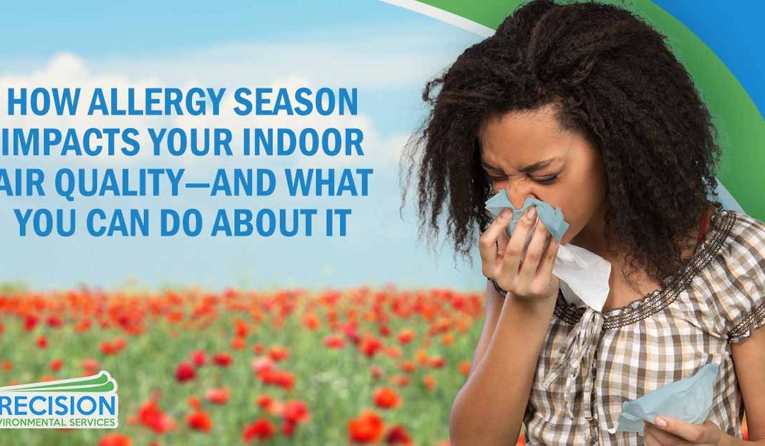 How Allergy Season Impacts Your Indoor Air Quality—and What You Can Do About It