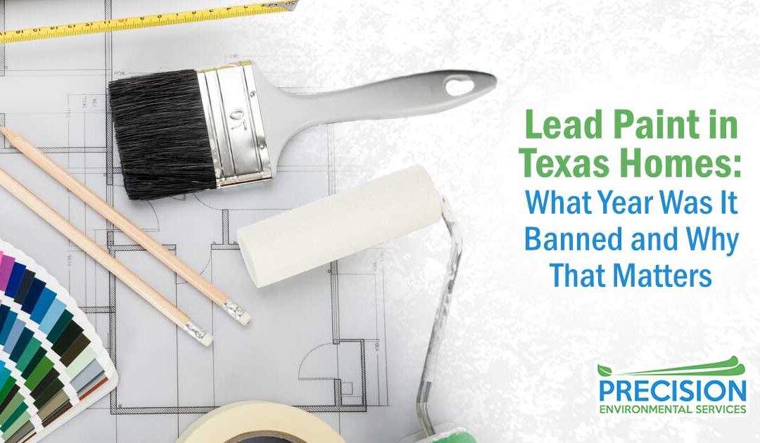 Lead Paint Ban Year in Texas Homes: What the 1978 Ban Means for Buyers, Renters, and Renovators