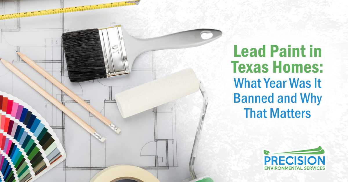 Lead Paint Ban Year in Texas Homes: What the 1978 Ban Means for Buyers, Renters, and Renovators