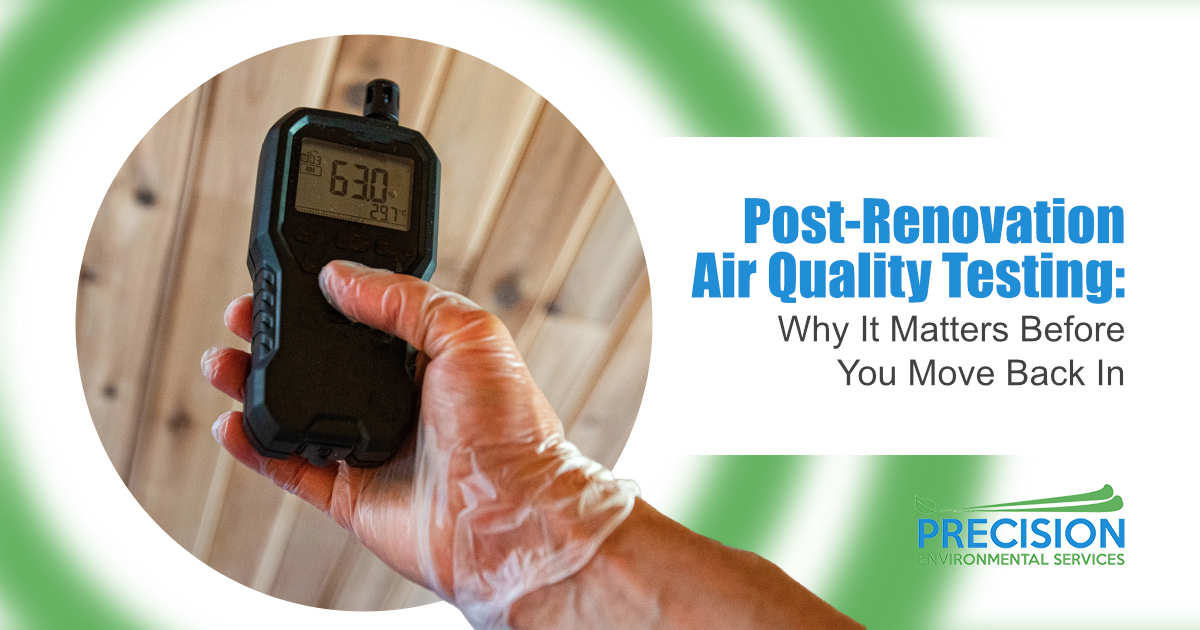 Post-Renovation Air Quality Testing: Why It Matters Before You Move Back In