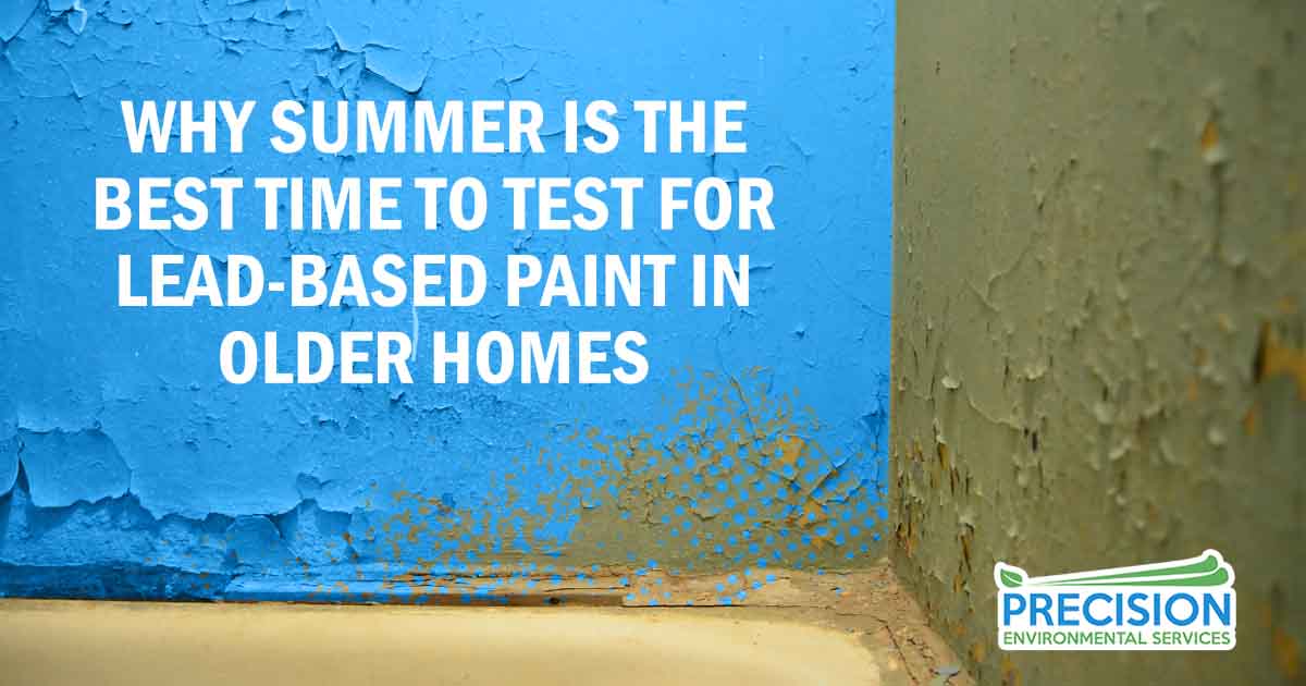 Why Summer Is the Best Time to Test for Lead-Based Paint in Older Homes
