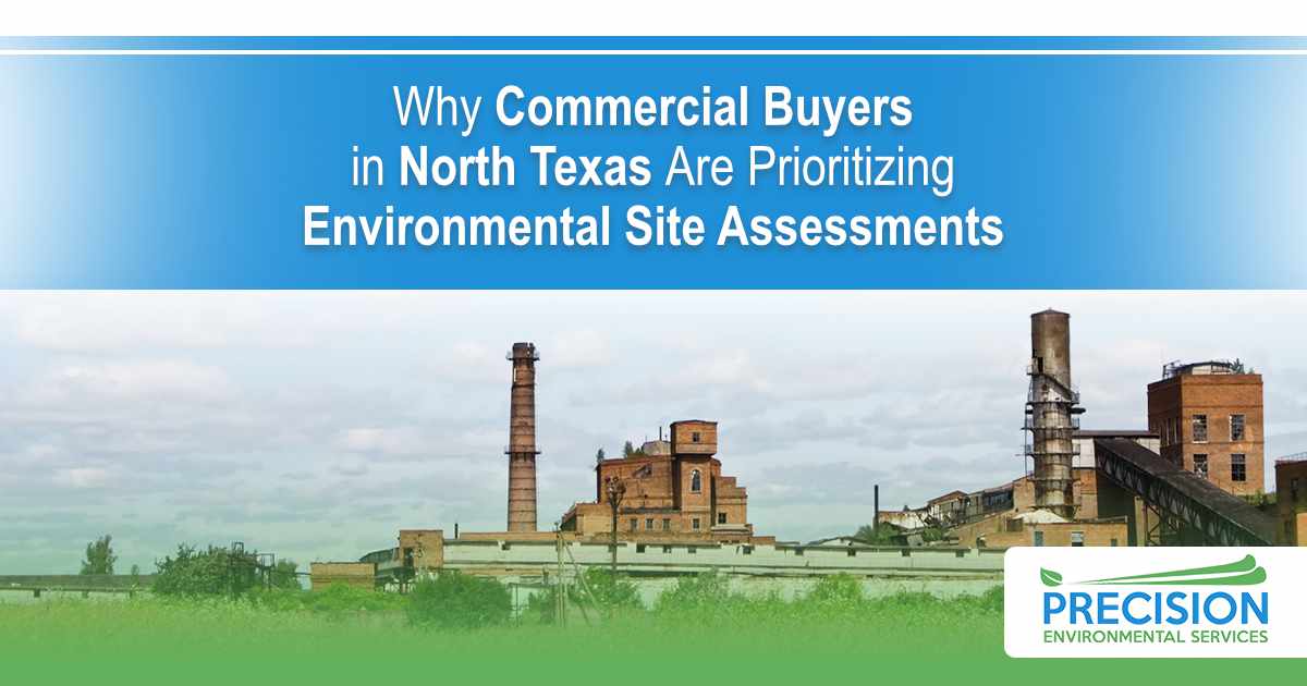 Why Commercial Buyers in North Texas Are Prioritizing Environmental Site Assessments